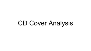 CD Cover Analysis
 