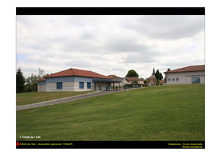 CAUE de l’Ain - Assemblée générale 17/06/09   Malafretaz – Ecole maternelle
                                                          Pernici architecte
 