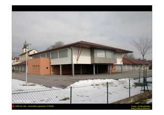 CAUE de l’Ain - Assemblée générale 17/06/09   Cessy – Ecole primaire
                                              Ruby Colin architectes
 