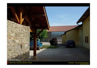 CAUE de l’Ain - Assemblée générale 17/06/09   Confrançon – Salle sportive Robert Busnel
                                                                      Dosse architecte
 