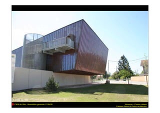CAUE de l’Ain - Assemblée générale 17/06/09             Péronnas – Centre culturel
                                              Cabinets Dosse et Gerbe architectes
 