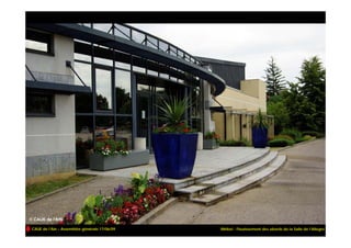 CAUE de l’Ain – Assemblée générale 17/06/09   Miribel - Fleurissement des abords de la Salle de l’Allegro
 