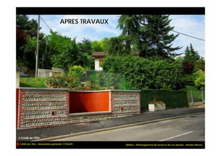 APRES TRAVAUX




CAUE de l’Ain – Assemblée générale 17/06/09     Miribel - Aménagement du lavoir et de ses abords, montée Neuve
 