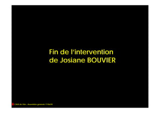 Fin de l’intervention
                                       de Josiane BOUVIER




CAUE de l’Ain – Assemblée générale 17/06/09
 