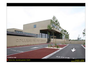 CAUE de l’Ain - Assemblée générale 17/06/09            Ceyzériat – Collège
                                              Atelier de la Rize architecte
 