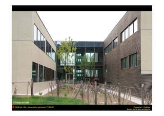 CAUE de l’Ain - Assemblée générale 17/06/09            Ceyzériat – Collège
                                              Atelier de la Rize architecte
 