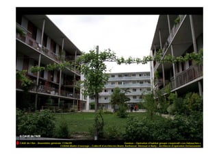 CAUE de l’Ain - Assemblée générale 17/06/09                                             Genève – Opération d’habitat groupé coopératif « Les Zabouches »
                                 CODHA Maître d’ouvrage – Collectif d’architectes Brunn, Barthassat, Menoud et Butty – Architecte d’opération DeGiovannini
 