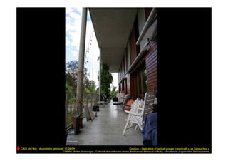 CAUE de l’Ain - Assemblée générale 17/06/09                                             Genève – Opération d’habitat groupé coopératif « Les Zabouches »
                                 CODHA Maître d’ouvrage – Collectif d’architectes Brunn, Barthassat, Menoud et Butty – Architecte d’opération DeGiovannini
 