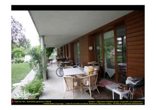 CAUE de l’Ain - Assemblée générale 17/06/09                                             Genève – Opération d’habitat groupé coopératif « Les Zabouches »
                                 CODHA Maître d’ouvrage – Collectif d’architectes Brunn, Barthassat, Menoud et Butty – Architecte d’opération DeGiovannini
 