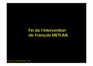Fin de l’intervention
                                       de François MEYLAN




CAUE de l’Ain - Assemblée générale 17/06/09
 