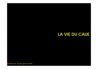 LA VIE DU CAUE




CAUE de l’Ain - Assemblée générale 17/06/09
 