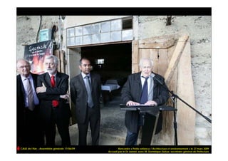 CAUE de l’Ain – Assemblée générale 17/06/09           Rencontre « Petite enfance / Architecture et environnement » le 27 mars 2009
                                              Accueil par le Dr Jannel, avec M. Dominique Dufour, secrétaire général de Préfecture
 