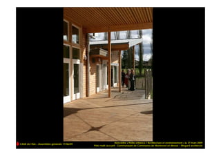 Rencontre « Petite enfance / Architecture et environnement » le 27 mars 2009
CAUE de l’Ain – Assemblée générale 17/06/09
                                              Pôle multi-accueil - Communauté de Communes de Montrevel-en-Bresse – Mégard architecte
 