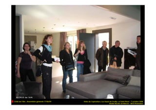 CAUE de l’Ain – Assemblée générale 17/06/09   Visite de l’opération « Les Hauts de Feuilly » à Saint-Priest – 7 octobre 2008
                                                                               Atelier Roche architecte – MCP Promotion
 