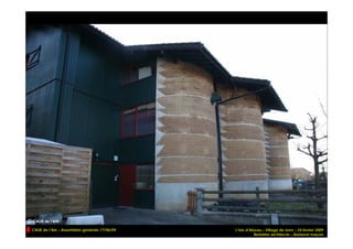 © CAUE de l’AIN
  CAUE de l’Ain – Assemblée générale 17/06/09   L’Isle d’Abeau – Village de terre – 24 février 2009
                                                           Berlottier architecte – Barberot maçon
 