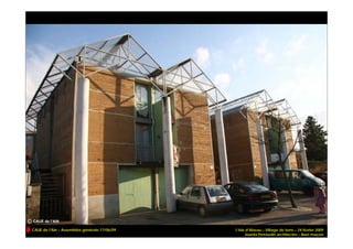 © CAUE de l’AIN
  CAUE de l’Ain – Assemblée générale 17/06/09   L’Isle d’Abeau – Village de terre – 24 février 2009
                                                      Jourda Perraudin architectes – Buet maçon
 