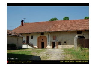 CAUE de l’Ain – Assemblée générale 17/06/09   Drom - Conseil au Particulier – Rénovation d’une toiture
 