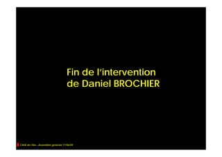 Fin de l’intervention
                                     de Daniel BROCHIER




CAUE de l’Ain – Assemblée générale 17/06/09
 