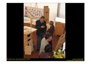 CAUE de l’Ain – Assemblée générale 17/06/09              Salon de l’Habitat 2008
                                              M. Guy Saunier, animateur de FIB01
 