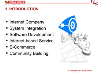 1. INTRODUCTION Internet Company System Integration Software Development Internet-based Service E-Commerce Community Building 