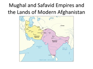 Mughal and Safavid Empires and the Lands of Modern Afghanistan 