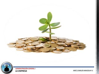 ADMINISTRACIÓN GENERAL I
LA EMPRESA                 MSC.CARLOS MASSUH V.
 
