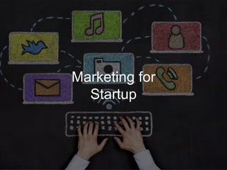 Marketing for
Startup
 