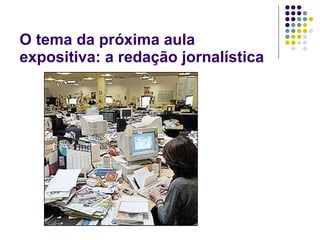 O tema da próxima aula expositiva: a redação jornalística 