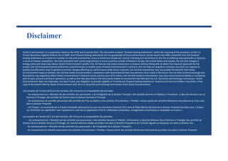 Disclaimer
Veolia Environnement is a corporation listed on the NYSE and Euronext Paris. This document contains "forward‐looking statements" within the meaning of the provisions of the U.S. 
Private Securities Litigation Reform Act of 1995. Such forward‐looking statements are not guarantees of future performance. Actual results may differ materially from the forward‐
looking statements as a result of a number of risks and uncertainties, many of which are outside our control, including but not limited to: the risk of suffering reduced profits or losses as 
a result of intense competition, the risks associated with conducting business in some countries outside of Western Europe, the United States and Canada, the risk that changes in 
energy prices and taxes may reduce Veolia Environnement's profits, the risk that we may make investments in projects without being able to obtain the required approvals for the 
project, the risk that governmental authorities could terminate or modify some of Veolia Environnement's contracts, the risk that our long‐term contracts may limit our capacity to 
quickly and effectively react to general economic changes affecting our performance under those contracts, the risk that acquisitions may not provide the benefits that Veolia 
Environnement hopes to achieve, the risk that Veolia Environnement's compliance with environmental laws may become more costly in the future, the risk that currency exchange rate 
fluctuations may negatively affect Veolia Environnement's financial results and the price of its shares, the risk that Veolia Environnement may incur environmental liability in connection 
with its past, present and future operations, as well as the risks described in the documents Veolia Environnement has filed with the U.S. Securities and Exchange Commission. Veolia 
Environnement does not undertake, nor does it have, any obligation to provide updates or to revise any forward‐looking statements. Investors and security holders may obtain a free 
copy of documents filed by Veolia Environnement with the U.S. Securities and Exchange Commission from Veolia Environnement.

Les comptes de l’année 2010 ont été retraités, afin d’assurer la comparabilité des périodes : 
    ‐ du reclassement en « Résultat net des activités non poursuivies » de l’intégralité de la division Transport, des activités Services à l’Habitat (« Proxiserve  ») dans les divisions Eau et 
   Services à l’Energie, des activités de Citelum dans la division Services à l’Energie; 
    ‐ du reclassement en activités poursuivies des activités de l’Eau au Gabon et les activités d’incinération « Pinellas » faisant partie des activités Montenay International au Etats‐Unis 
   dans la division Propreté;
    ‐ de l’impact  sur la période de la fraude comptable découverte au cours du deuxième trimestre 2011 dans la filiale Marine Services de la division Propreté aux Etats‐Unis. L’impact 
   sur 2010 était non significatif, mais l’ajustement a été fait en application d’IAS 8 « Méthodes comptables, changements d’estimations comptables et erreurs ».

Les comptes de l’année 2011 ont été retraités, afin d’assurer la comparabilité des périodes : 
     ‐ du reclassement en « Résultat net des activités non poursuivies » des activités Services à l’Habitat  («Proxiserve ») dans les divisions Eau et Services à l’Energie, des activités de 
Citelum dans la division Services à l’Energie, de l’activité déchets solides aux Etats‐Unis dans la division Propreté et de l’activité régulée au Royaume‐Uni dans la division Eau ; 
    ‐ du reclassement en « Résultat net des activités non poursuivies » de l’intégralité de la division Transport ;
    ‐ du reclassement en activités poursuivies des activités d’incinération « Pinellas » faisant partie des activités Montenay International aux Etats‐Unis dans la division Propreté.
 