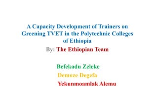 Capacity Development of Trainers for Greening TVET in Ethiopian ...