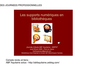 DES JOURNEES PROFESSIONNELLES Compte rendu et liens : ABF Aquitaine actus - http://abfaquitaine.zeblog.com/ 