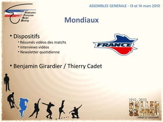 Mondiaux Dispositifs  Résumés vidéos des matchs Interviews vidéos Newsletter quotidienne Benjamin Girardier / Thierry Cadet 