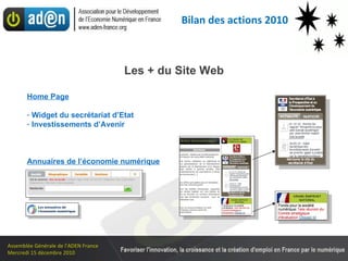 Les + du Site Web Home Page Widget du secrétariat d’Etat Investissements d’Avenir Annuaires de l’économie numérique Bilan des actions 2010 