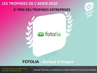 Les membres en 2010 2 e  PRIX DES TROPHEES ENTREPRISES   LES TROPHEES DE L’ADEN 2010 FOTOLIA  - Banque d’images  
