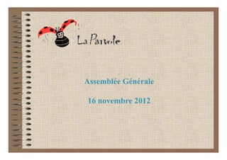 Assemblée Générale

16 novembre 2012
 