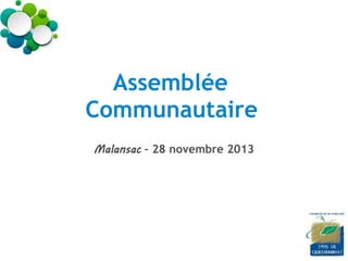 Assemblée
Communautaire
Malansac – 28 novembre 2013

 
