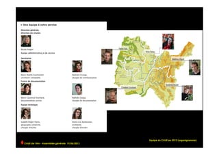 Equipe du CAUE en 2012 (organigramme)
CAUE de l’Ain - Assemblée générale 19/06/2013 	
  
 