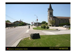 Villemotier – Sécurisation des abords de l’école
SEDic, Maître d’oeuvreCAUE de l’Ain - Assemblée générale 19/06/2013 	
  
 