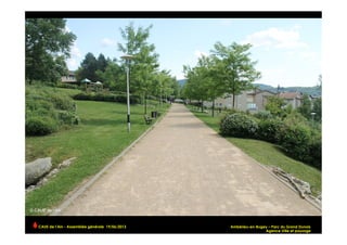 Ambérieu-en-Bugey – Parc du Grand Dunois
Agence Ville et paysage
CAUE de l’Ain - Assemblée générale 19/06/2013 	
  
 