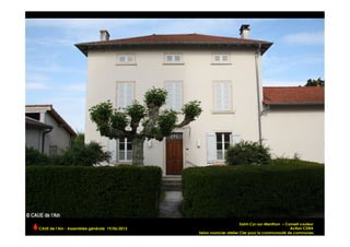 Saint-Cyr-sur-Menthon – Conseil couleur
Action CDRA
Selon nuancier atelier Cler pour la communauté de communes
CAUE de l’Ain - Assemblée générale 19/06/2013 	
  
 