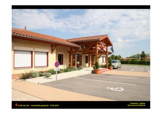 Sandrans – Mairie
Decousus ArchitecteCAUE de l’Ain - Assemblée générale 19/06/2013 	
  
 