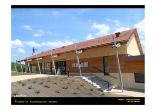 Mailliat – Salle polyvalente
2BR ArchitectesCAUE de l’Ain - Assemblée générale 19/06/2013 	
  
 