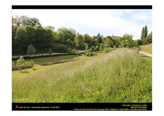 Pérouges – Parking du vallon
Ménard Paysagiste
2ème prix des victoires du paysage 2012 catégorie "collectivités - infrasttucture verte"
CAUE de l’Ain - Assemblée générale 19/06/2013 	
  
 
