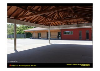 Pérouges – Extension de l’école élémentaire
Dosse ArchitecteCAUE de l’Ain - Assemblée générale 19/06/2013 	
  
 