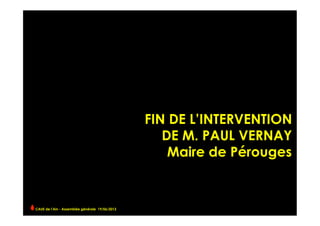 FIN DE L’INTERVENTION
DE M. PAUL VERNAY
Maire de Pérouges
CAUE de l’Ain - Assemblée générale 19/06/2013 	
  
 