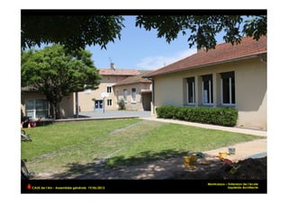 CAUE de l’Ain - Assemblée générale 19/06/2013 	
  
Montceaux – Extension de l’école
Izquierdo Architecte
 