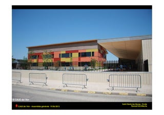 Saint-Denis-les-Bourg – Ecole
Perrault ArchitecteCAUE de l’Ain - Assemblée générale 19/06/2013 	
  
 