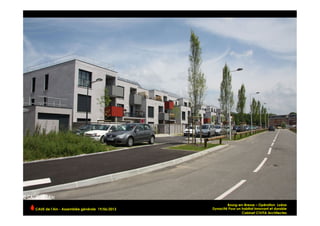 Bourg-en-Bresse – Opération Loëze
Dynacité Pour un habitat innovant et durable
Cabinet CIVITA Architectes
CAUE de l’Ain - Assemblée générale 19/06/2013 	
  
 