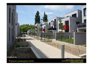 CAUE de l’Ain - Assemblée générale 19/06/2013 	
  
Bourg-en-Bresse – Opération Loëze
Dynacité Pour un habitat innovant et durable
Cabinet CIVITA Architectes
 