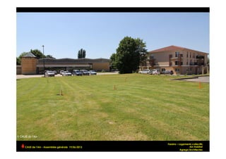 Fareins – Logements collectifs
Ain Habitat
Agrega Architectes
CAUE de l’Ain - Assemblée générale 19/06/2013 	
  
 
